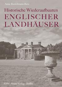 Vorderes Coverbild Historische Wiederaufbauten Englischer Landhäuser