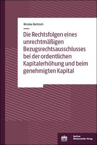 Vorderes Coverbild Die Rechtsfolgen eines unrechtmäßigen Bezugsrechtsausschlusses bei der ordentlichen Kapitalerhöhung und beim genehmigten Kapital
