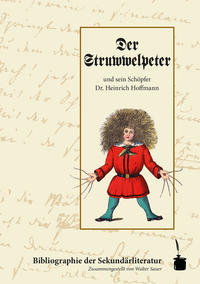 Vorderes Coverbild Der Struwwelpeter und sein Schöpfer Dr. Heinrich Hoffmann. Bibliographie der Sekundärliteratur