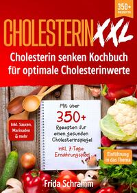 Vorderes Coverbild Cholesterin XXL - Cholesterin senken Kochbuch für optimale Cholesterinwerte