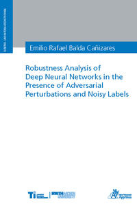 Vorderes Coverbild Robustness Analysis of Deep Neural Networks in the Presence of Adversarial Perturbations and Noisy Labels