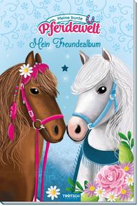 Vorderes Coverbild Trötsch Mein Freundealbum Meine bunte Pferdewelt