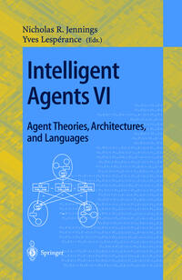 Vorderes Coverbild Intelligent Agents VI. Agent Theories, Architectures, and Languages
