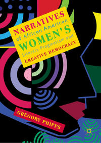 Vorderes Coverbild Narratives of African American Women's Literary Pragmatism and Creative Democracy