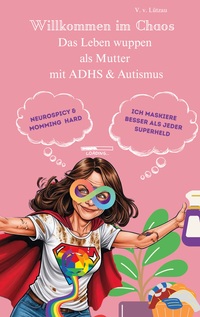 Vorderes Coverbild AUDHS - Willkommen im Chaos Das Leben wuppen als Mutter mit ADHS & Autismus