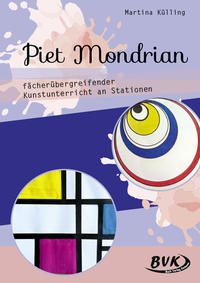 Vorderes Coverbild Piet Mondrian – fächerübergreifender Kunstunterricht an Stationen