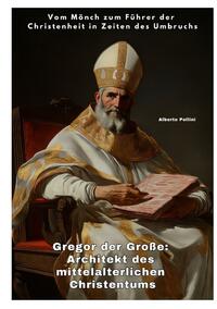 Vorderes Coverbild Gregor der Große: Architekt des mittelalterlichen Christentums