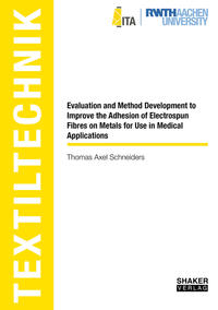 Vorderes Coverbild Evaluation and Method Development to Improve the Adhesion of Electrospun Fibres on Metals for Use in Medical Applications