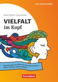 Vorderes Coverbild Vielfalt im Kopf - Neurodivergenz als Stärke für die Schule erkennen - ADHS, Autismus, Hochsensibilität