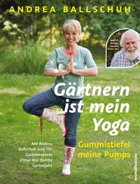 Vorderes Coverbild Gärtnern ist mein Yoga, Gummistiefel meine Pumps