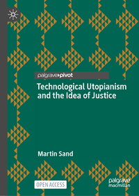 Vorderes Coverbild Technological Utopianism and the Idea of Justice