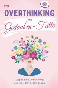 Vorderes Coverbild Vom Overthinking zur Gedanken-Fülle