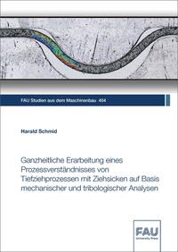 Vorderes Coverbild Ganzheitliche Erarbeitung eines Prozessverständnisses von Tiefziehprozessen mit Ziehsicken auf Basis mechanischer und tribologischer Analysen