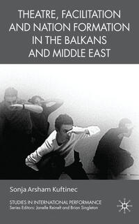 Vorderes Coverbild Theatre, Facilitation, and Nation Formation in the Balkans and Middle East