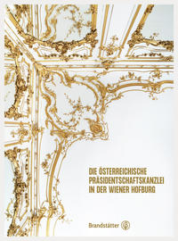 Vorderes Coverbild Die Österreichische Präsidentschaftskanzlei in der Wiener Hofburg