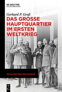 Vorderes Coverbild Das Große Hauptquartier im Ersten Weltkrieg