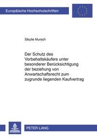 Vorderes Coverbild Der Schutz des Vorbehaltskäufers unter besonderer Berücksichtigung der Beziehung von Anwartschaftsrecht zum zugrunde liegenden Kaufvertrag