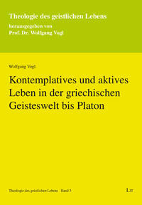 Vorderes Coverbild Kontemplatives und aktives Leben in der griechischen Geisteswelt bis Platon