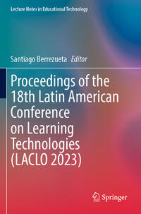 Vorderes Coverbild Proceedings of the 18th Latin American Conference on Learning Technologies (LACLO 2023)
