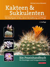 Vorderes Coverbild Kakteen und Sukkulenten - Die häufigsten Arten, deren Vermehrung und Pflege