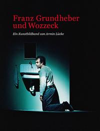 Vorderes Coverbild Franz Grundheber und Wozzeck - Ein Kunstbildband