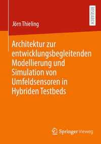 Vorderes Coverbild Architektur zur entwicklungsbegleitenden Modellierung und Simulation von Umfeldsensoren in Hybriden Testbeds