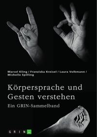 Vorderes Coverbild Körpersprache und Gesten verstehen. Die Bedeutung der nonverbalen Kommunikation und ein interkultureller Vergleich