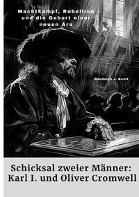 Vorderes Coverbild Schicksal zweier Männer: Karl I. und Oliver Cromwell