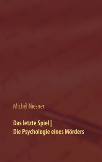 Vorderes Coverbild Das letzte Spiel | Die Psychologie eines Mörders