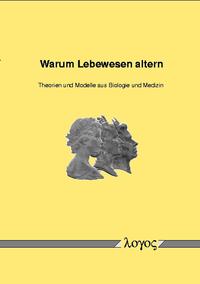 Vorderes Coverbild Warum Lebewesen altern - Theorien und Modelle aus Biologie und Medizin