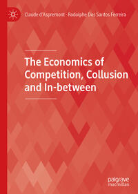 Vorderes Coverbild The Economics of Competition, Collusion and In-between
