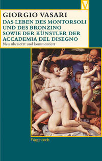 Vorderes Coverbild Das Leben des Montorsoli und des Bronzino sowie der Künstler der Accademia del Disegno