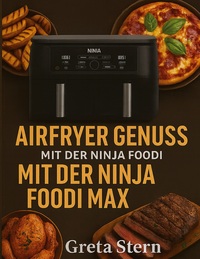 Vorderes Coverbild Airfryer Genuss mit der Ninja Foodi MAX Dual Zone