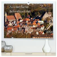 Vorderes Coverbild Aus der Ferne: Schwäbisch Hall 2026 (hochwertiger Premium Wandkalender 2026 DIN A2 quer), Kunstdruck in Hochglanz