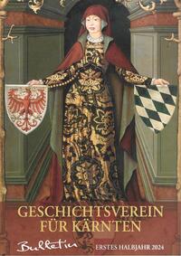 Vorderes Coverbild Bulletin des Geschichtsvereines für Kärnten Erstes Halbjahr 2024