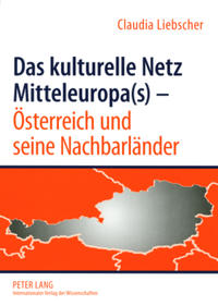 Vorderes Coverbild Das kulturelle Netz Mitteleuropa(s) – Österreich und seine Nachbarländer