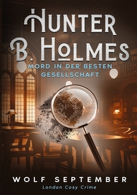 Vorderes Coverbild Hunter B. Holmes - Mord in der besten Gesellschaft