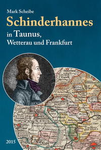 Vorderes Coverbild Der berüchtigte Schinderhannes in Taunus, Wetterau und Frankfurt