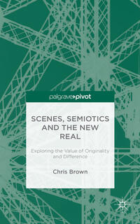 Vorderes Coverbild Scenes, Semiotics and The New Real