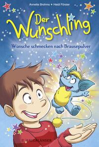 Vorderes Coverbild Der Wunschling – Wünsche schmecken nach Brausepulver