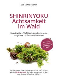 Vorderes Coverbild Shinrinyoku - Achtsamkeit im Wald - Waldbaden und achtsame Angebote professionell anleiten