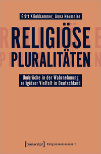 Vorderes Coverbild Religiöse Pluralitäten – Umbrüche in der Wahrnehmung religiöser Vielfalt in Deutschland