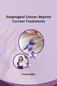 Vorderes Coverbild Esophageal Cancer: Beyond Current Treatments