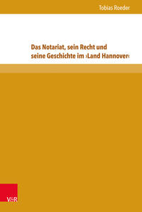 Vorderes Coverbild Das Notariat, sein Recht und seine Geschichte im ›Land Hannover‹