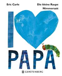 Vorderes Coverbild Die kleine Raupe Nimmersatt - I love Papa