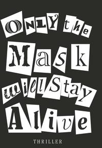 Vorderes Coverbild Only the Mask will Stay Alive