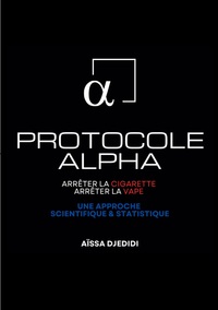 Vorderes Coverbild Protocole ALPHA - Arrêter la Cigarette, Arrêter la Vape