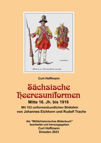 Vorderes Coverbild Sächsische Heeresuniformen Mitte 16. Jh. bis 1918
