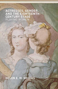 Vorderes Coverbild Actresses, Gender, and the Eighteenth-Century Stage
