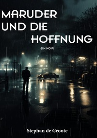 Vorderes Coverbild Maruder und die Hoffnung Ein Noir